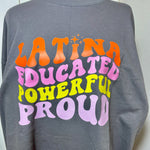 Load image into Gallery viewer, LATINA, EDUCATED, POWERFUL, PROUD LONG SLEEVE
